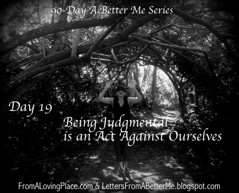 90-Day A Better Me Series: Day 19 – Being Judgmental is an Act Against&nbsp;Ourselves