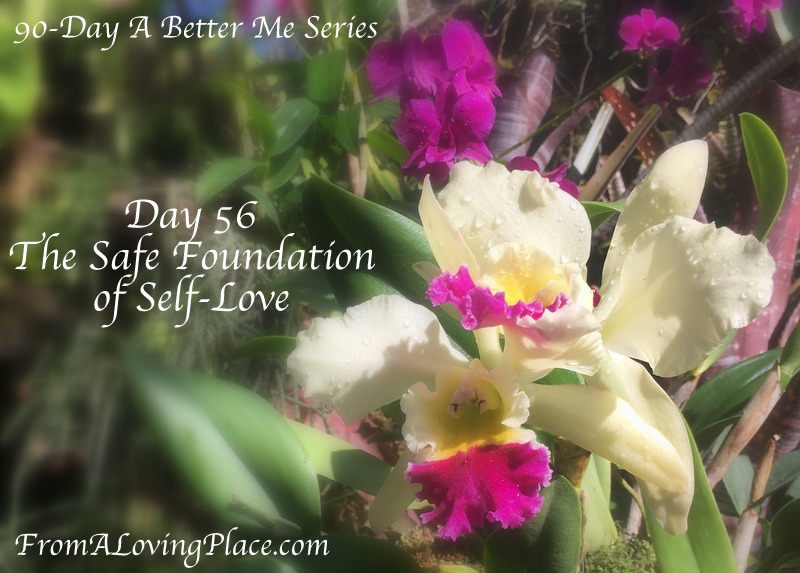 90-Day A Better Me Series: Day 56 – The Safe Foundation of&nbsp;Self-Love