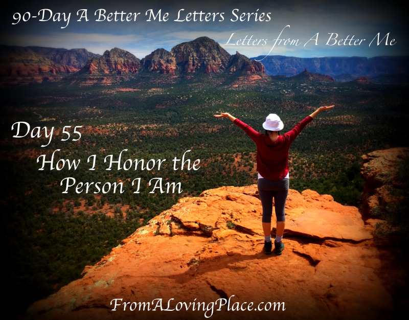 90-Day A Better Me Letters Series: Day 55 – How I Honor the Person I&nbsp;Am