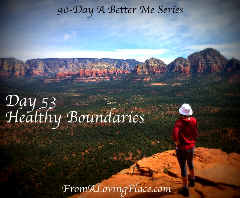 90-Day A Better Me Series: Day 53 – Healthy&nbsp;Boundaries