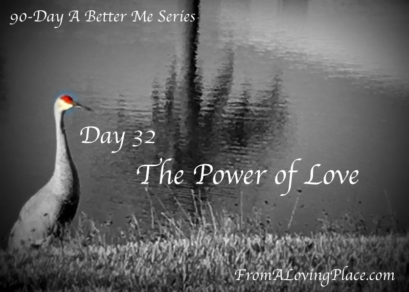 90-Day A Better Me Series: Day 32 – The Power of&nbsp;Love