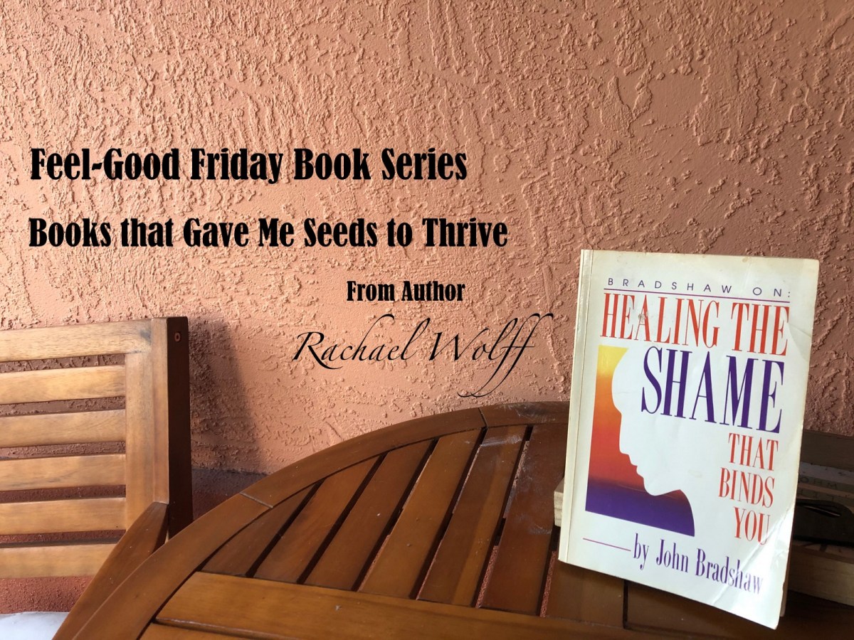 Feel-Good Friday Book Series: Healing the Shame that Binds You – From A