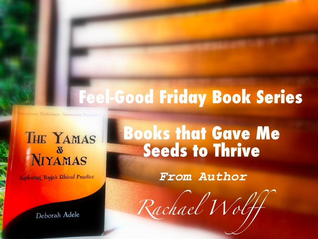 Feel-Good Friday Book Series: The Yamas &&nbsp;Niyamas