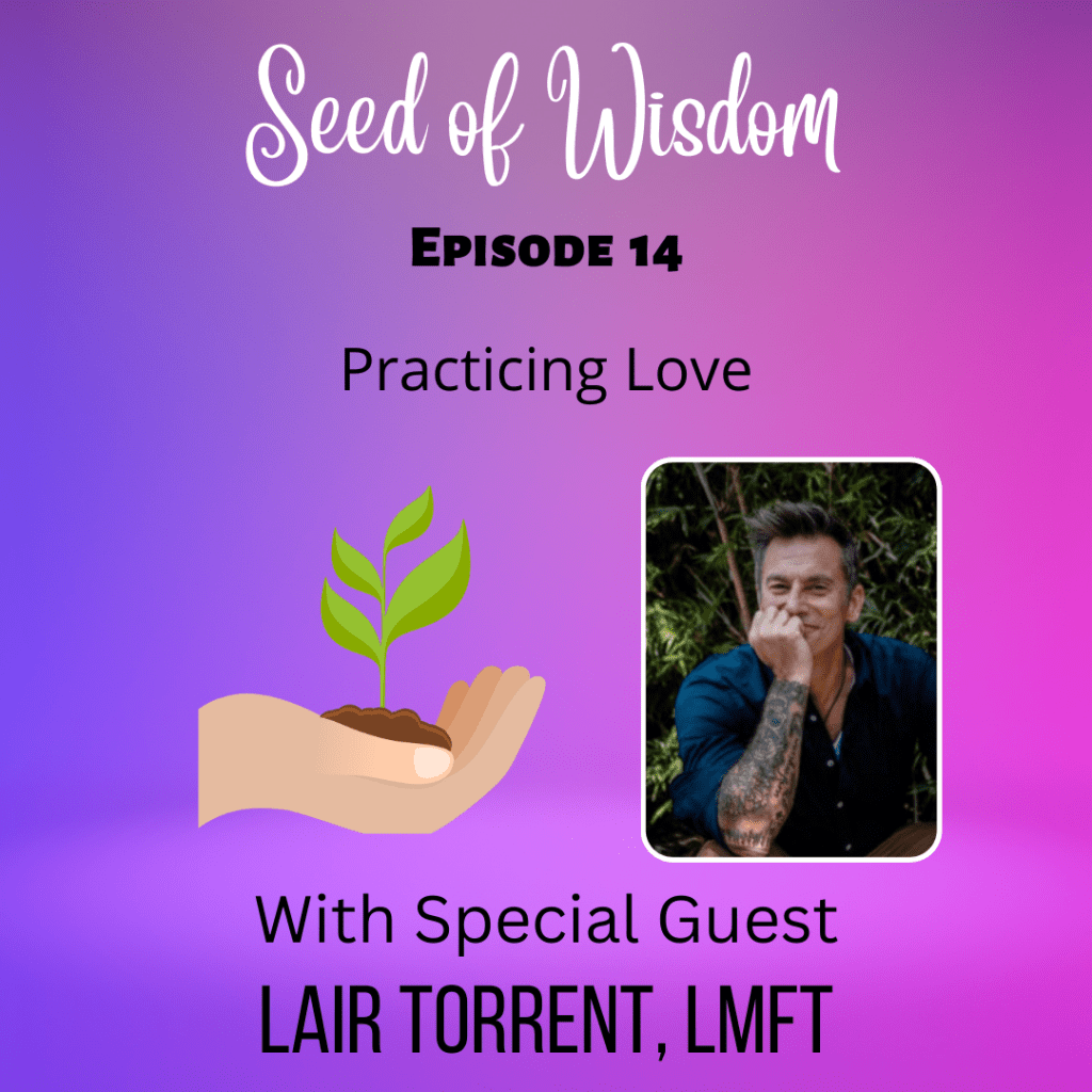 SOW #14 Practicing Love with Special Guest Lair Torrent&nbsp;LMFT